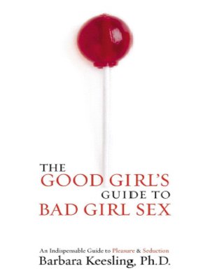 cover image of The Good Girl's Guide to Bad Girl Sex
